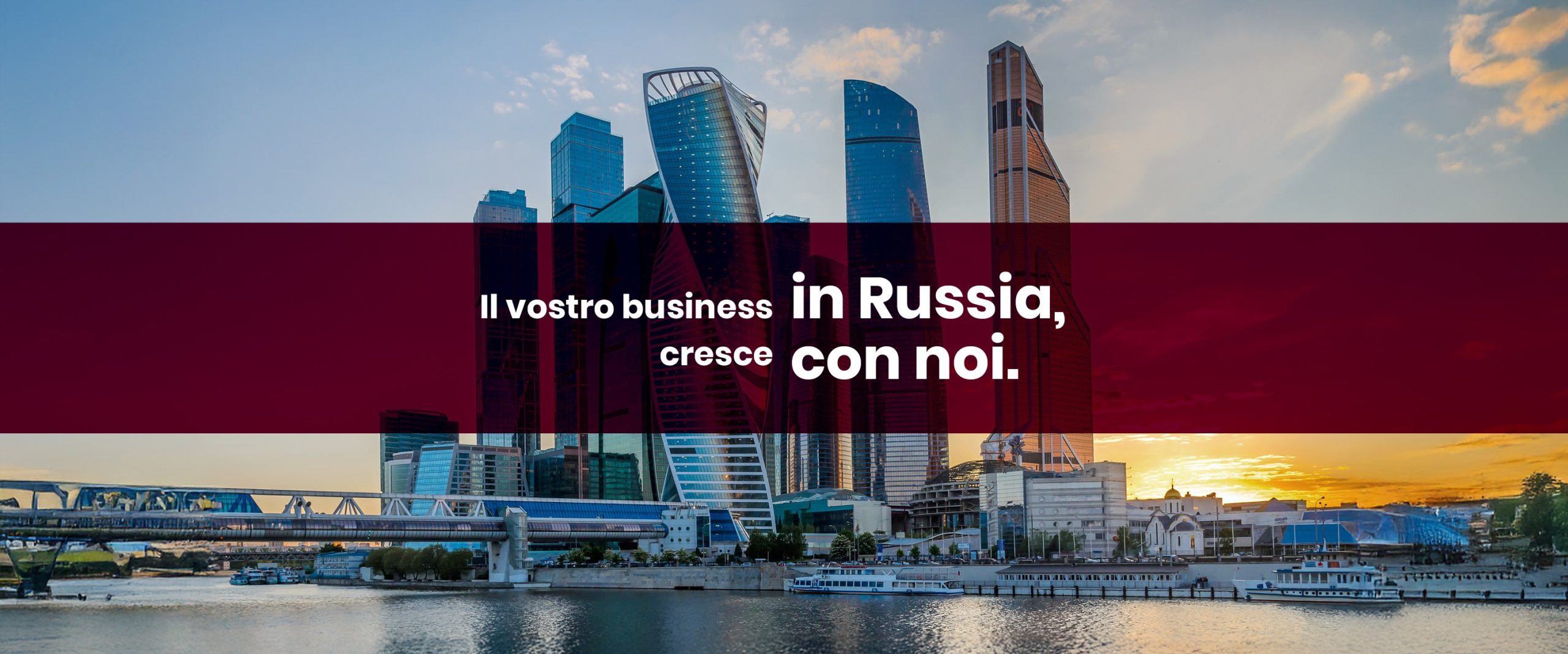 Il vostro business in Russia cresce con noi! Business in Russia per le aziende Italiane